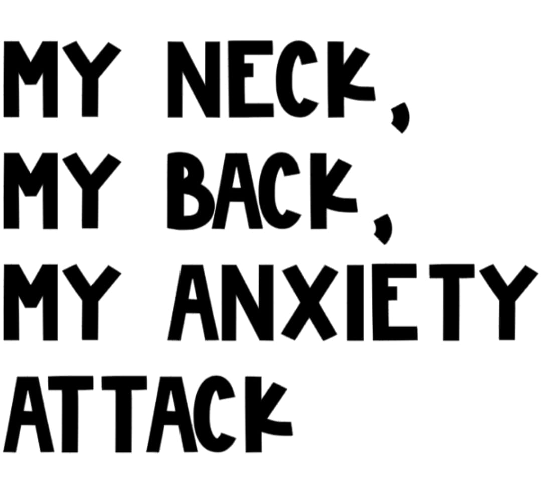 My Neck My Back My Anxiety Attack T-shirt
