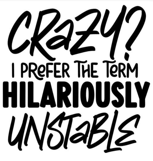 Hilariously Unstable T - shirt