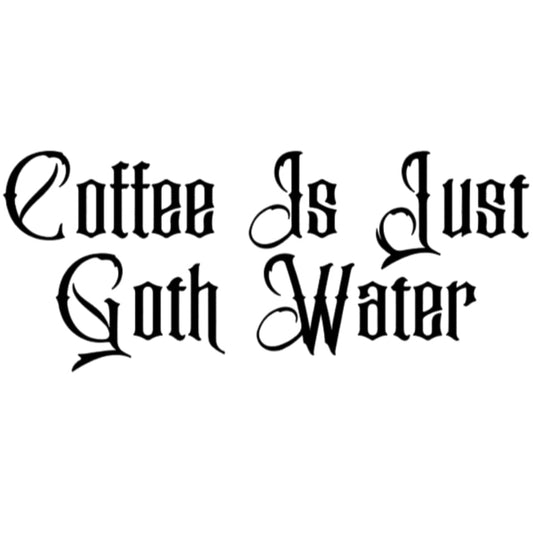 Coffee is Just Goth Water T-Shirt