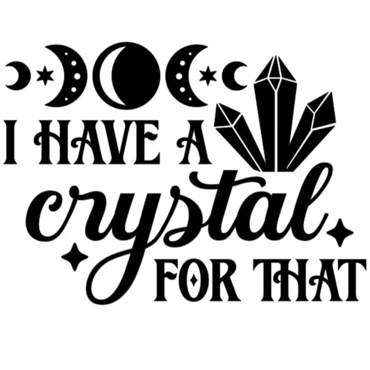 I Have A Crystal For That T-Shirt